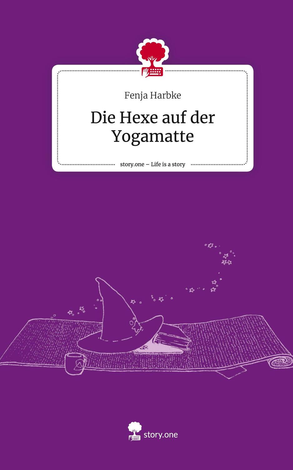 Cover: 9783711506016 | Die Hexe auf der Yogamatte. Life is a Story - story.one | Fenja Harbke