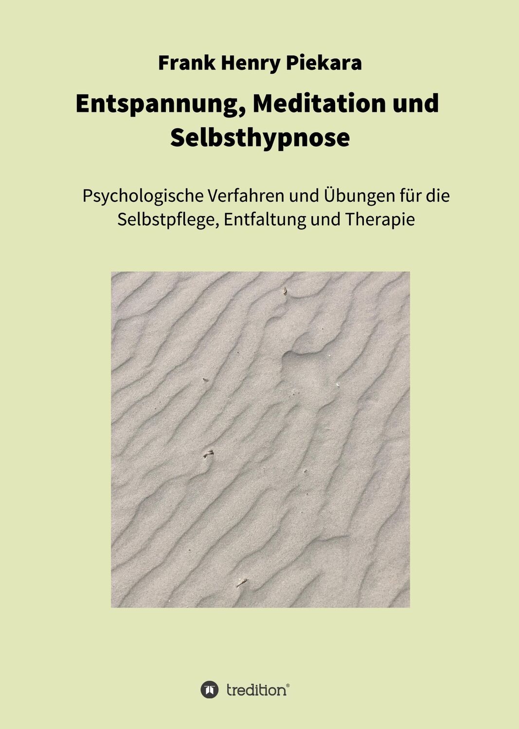 Cover: 9783748297734 | Entspannung, Meditation und Selbsthypnose | Frank Henry Piekara | Buch