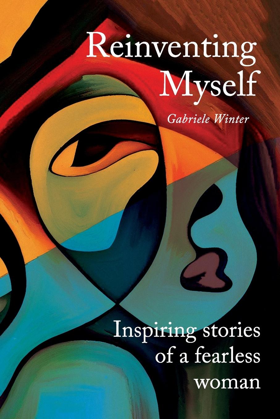 Cover: 9783982670201 | Reinventing Myself - Inspiring Stories of a Fearless Woman | Winter