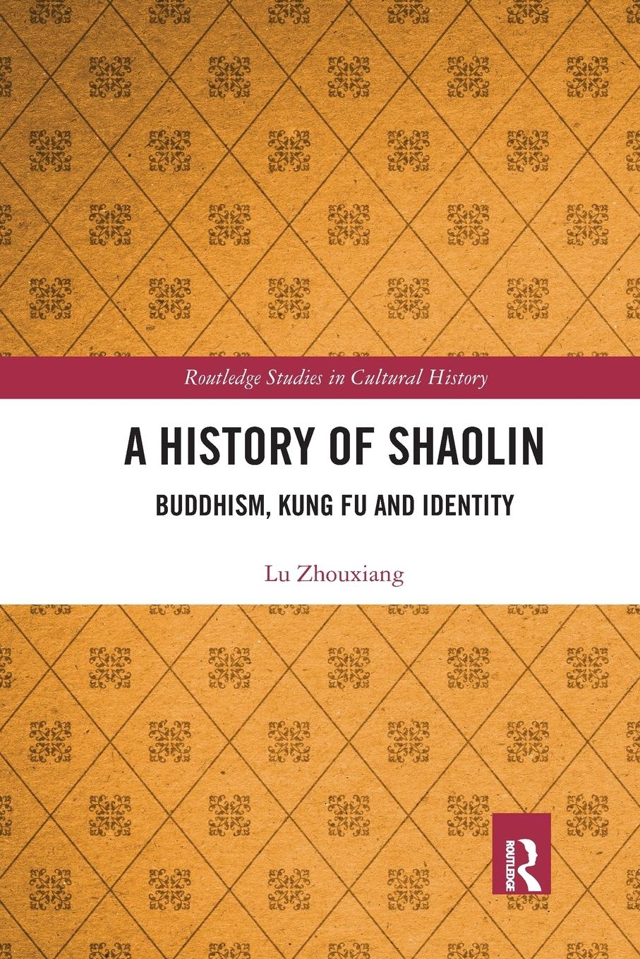 Cover: 9780367660390 | A History of Shaolin | Buddhism, Kung Fu and Identity | Lu Zhouxiang