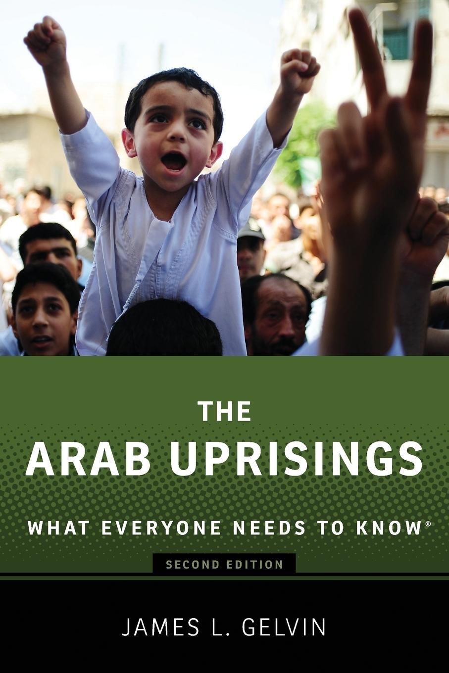 Cover: 9780190222758 | The Arab Uprisings | What Everyone Needs to Know(r) (Revised) | Gelvin