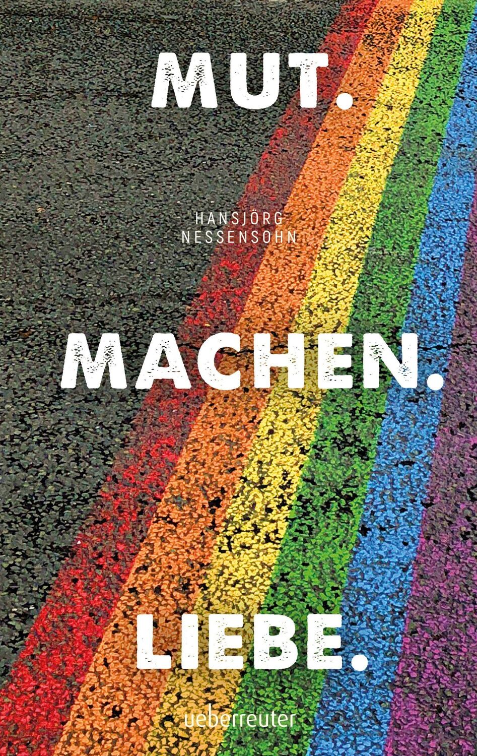 Cover: 9783764171193 | Mut. Machen. Liebe | Hansjörg Nessensohn | Buch | 348 S. | Deutsch