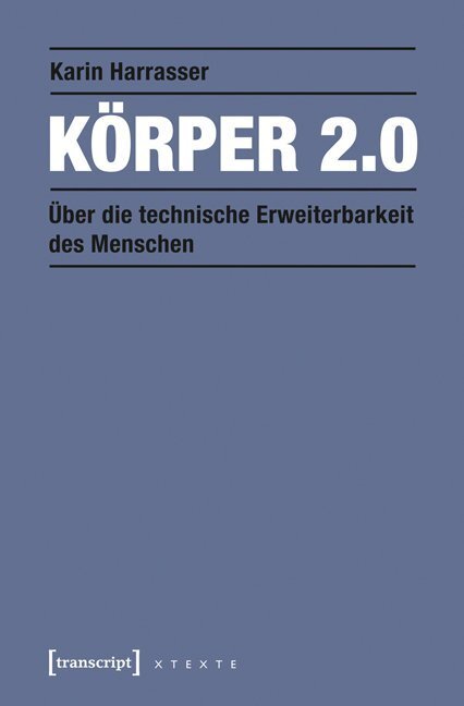 Cover: 9783837623512 | Körper 2.0 | Über die technische Erweiterbarkeit des Menschen | Buch