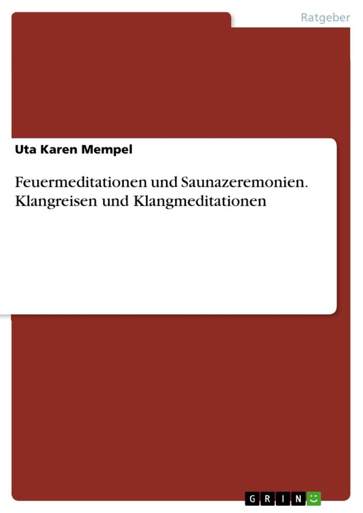 Cover: 9783656658719 | Feuermeditationen und Saunazeremonien.Klangreisen und...