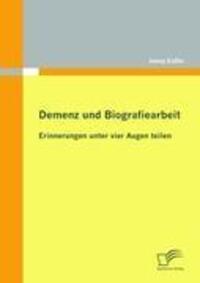 Cover: 9783836685948 | Demenz und Biografiearbeit: Erinnerungen unter vier Augen teilen