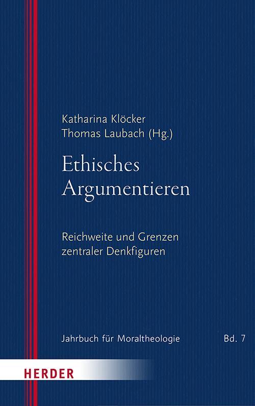 Cover: 9783451395604 | Ethisches Argumentieren | Reichweite und Grenzen zentraler Denkfiguren