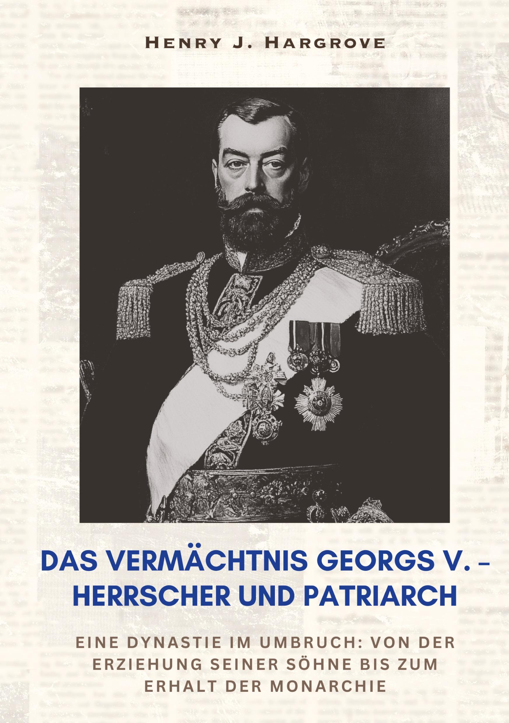 Cover: 9783384414038 | Das Vermächtnis Georgs V. ¿ Herrscher und Patriarch | Hargrove | Buch