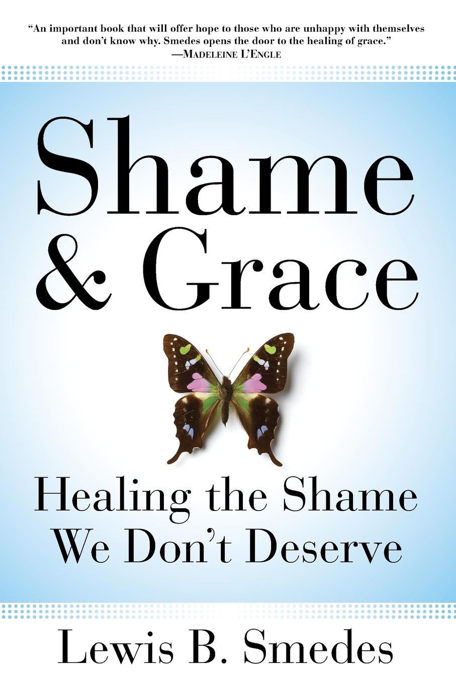 Cover: 9780060675226 | Shame and Grace | Healing the Shame We Don't Deserve | Lewis B Smedes