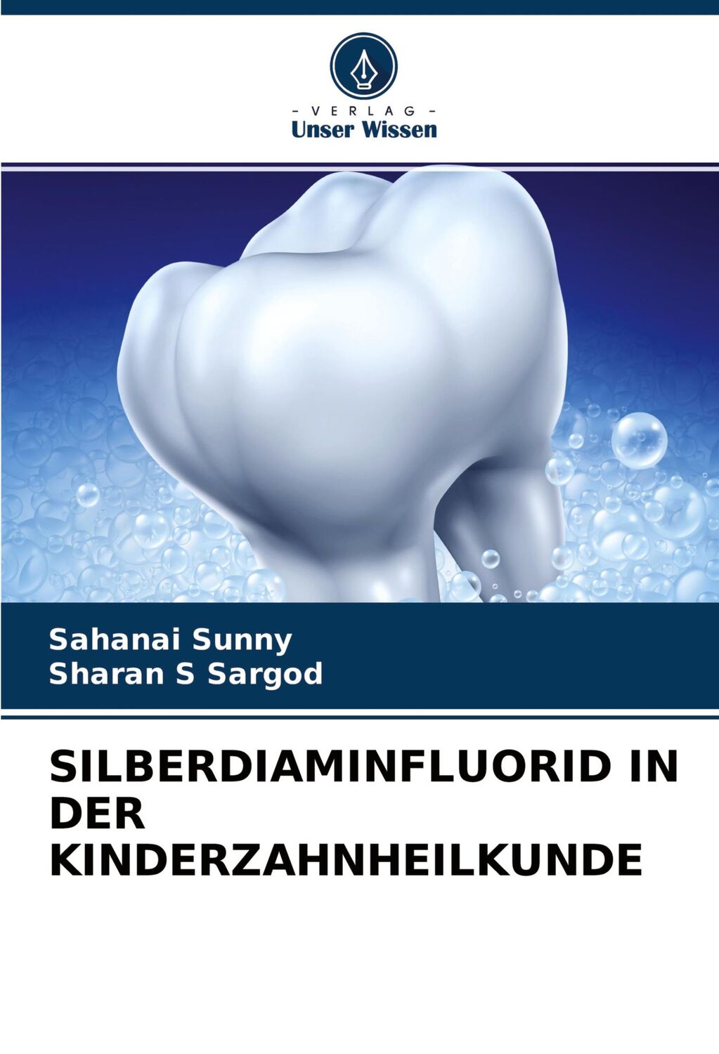 Cover: 9786204325590 | SILBERDIAMINFLUORID IN DER KINDERZAHNHEILKUNDE | Sahanai Sunny (u. a.)