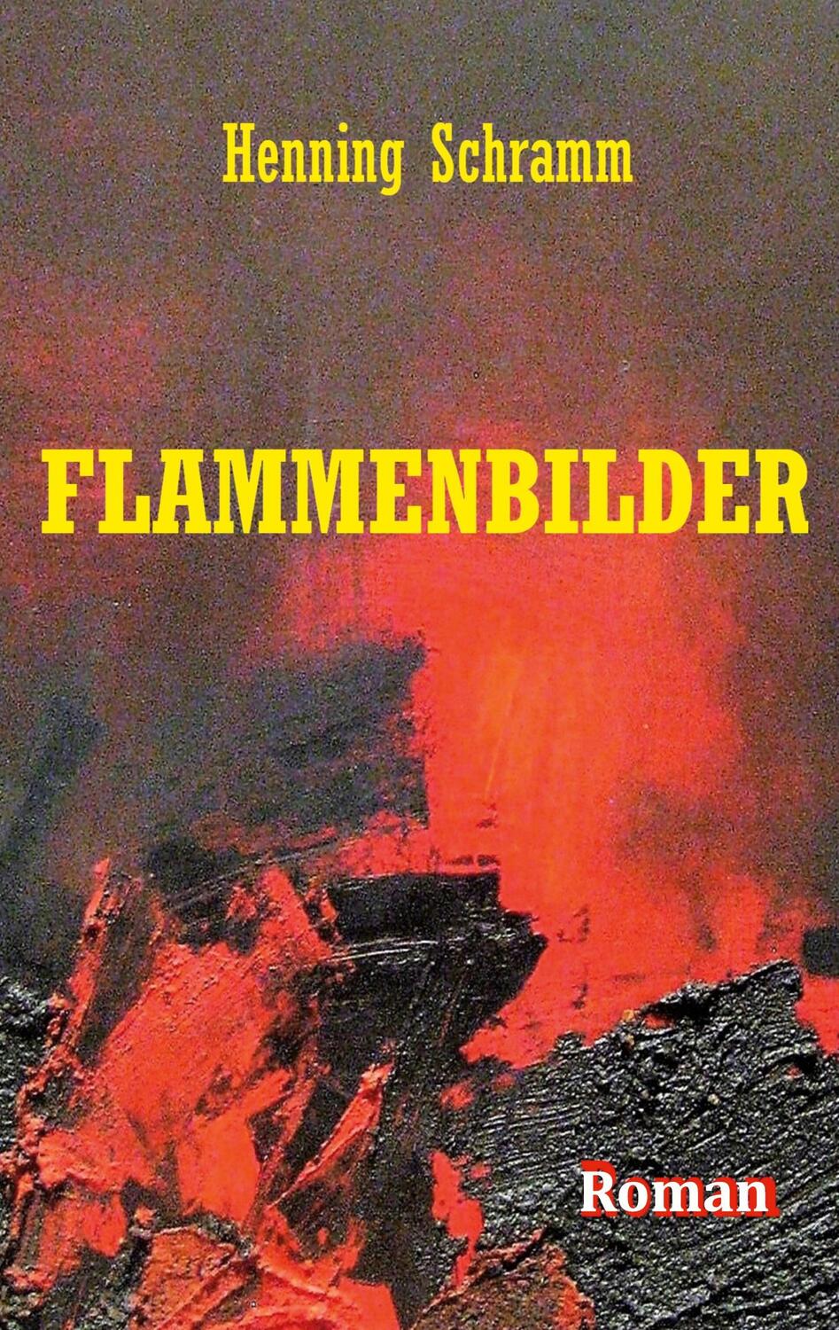 Cover: 9783754331804 | Flammenbilder | Henning Schramm | Taschenbuch | Paperback | 272 S.