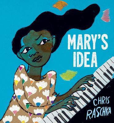 Cover: 9780063210509 | Mary's Idea | Chris Raschka | Buch | Gebunden | Englisch | 2023