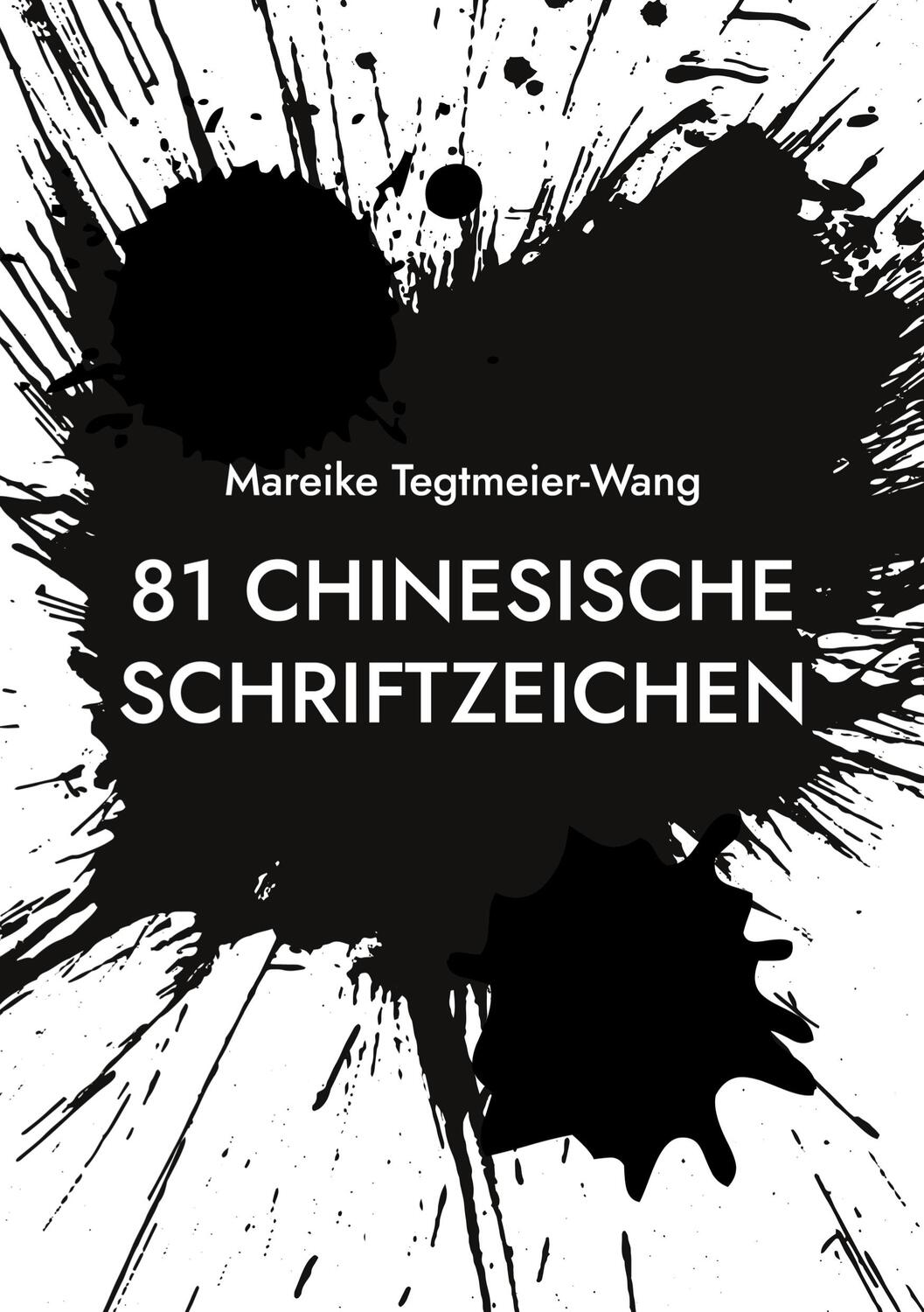 Cover: 9783759794086 | 81 chinesische Schriftzeichen | Mareike Tegtmeier-Wang | Taschenbuch