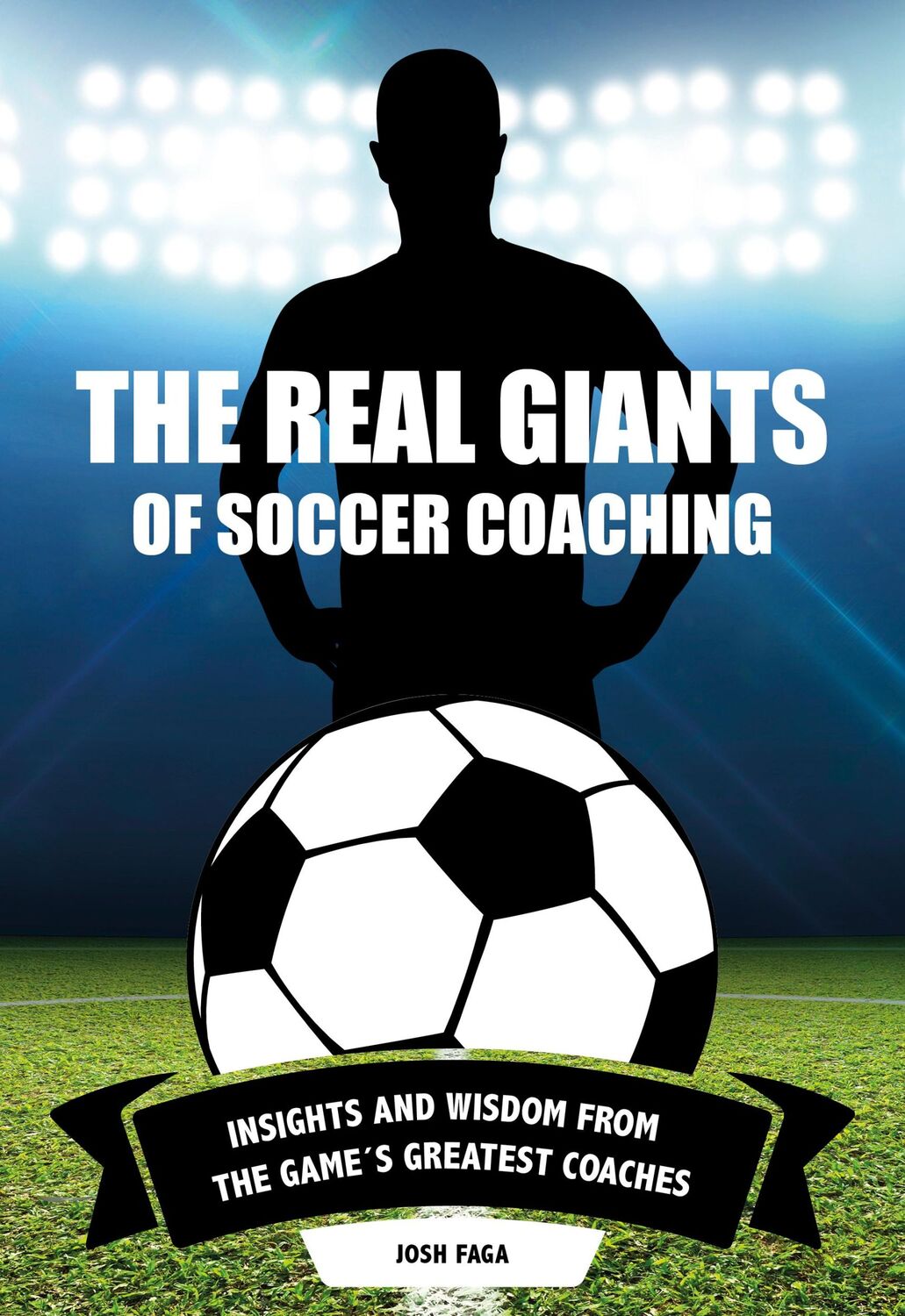 Cover: 9781782551300 | The Real Giants of Soccer Coaching: Insights and Wisdom from the...