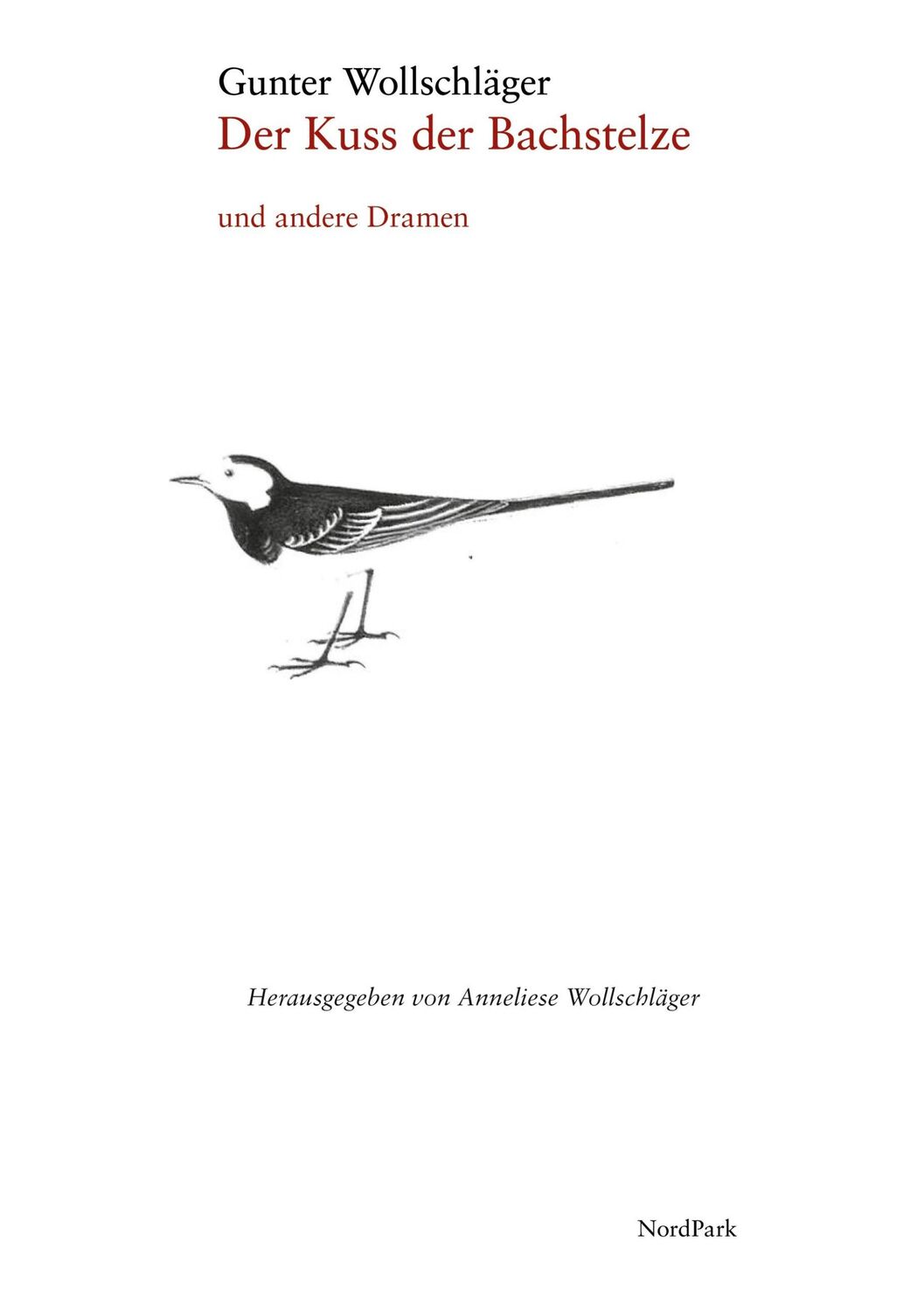 Cover: 9783943940817 | Der Kuss der Bachstelze | und andere Dramen | Gunter Wollschläger