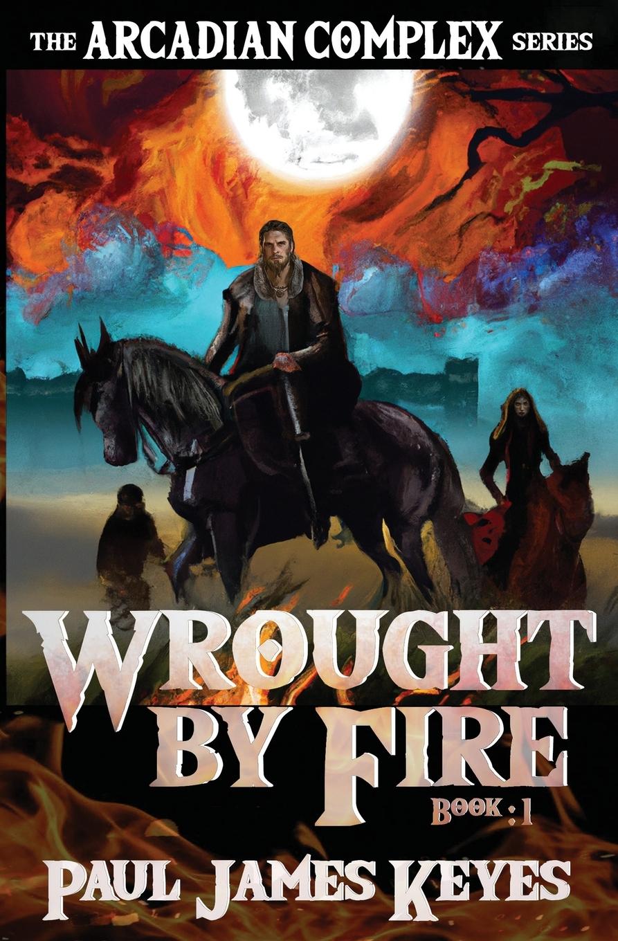 Cover: 9781952872006 | Wrought by Fire | A Dark Epic Fantasy | Paul James Keyes | Taschenbuch