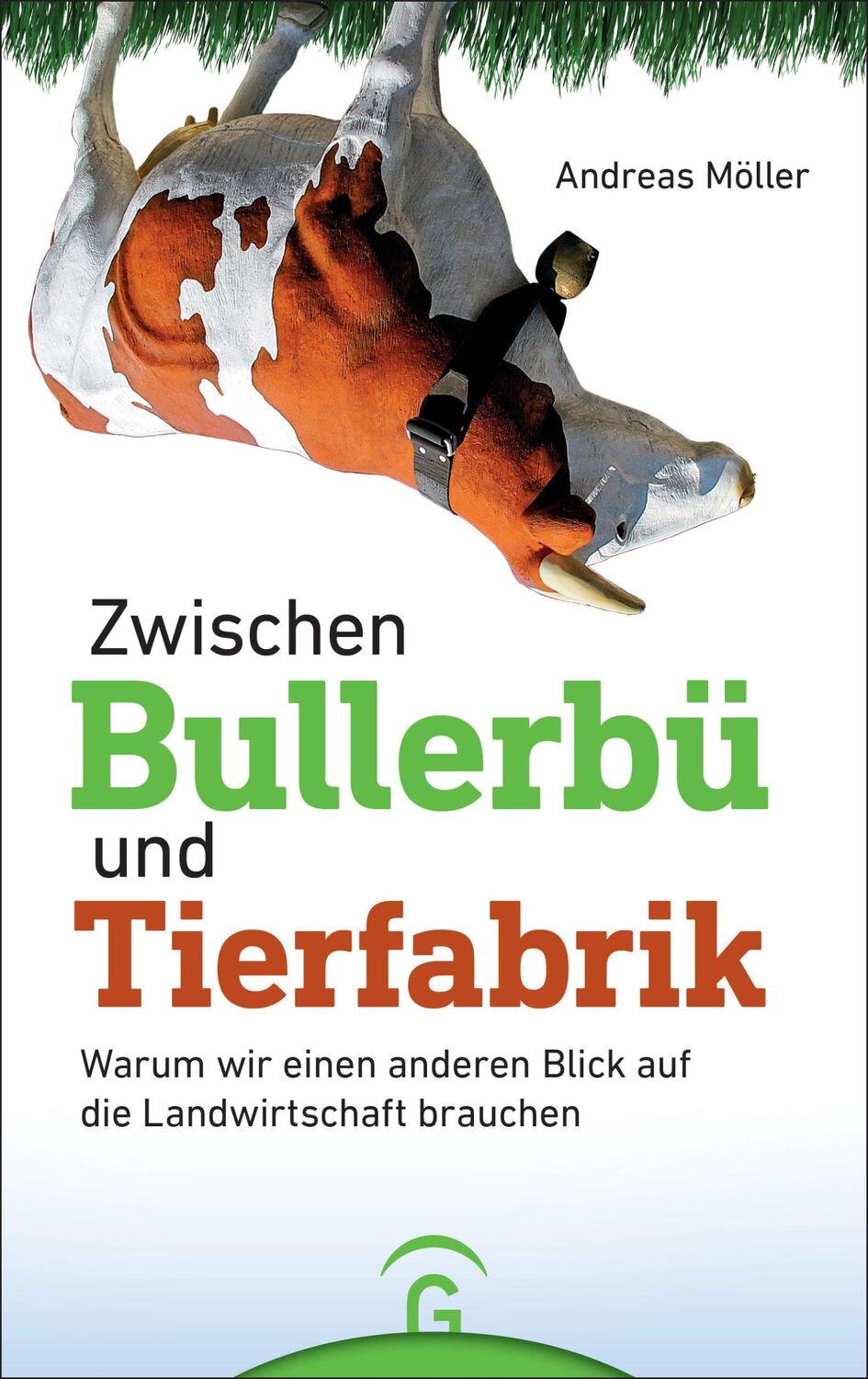 Cover: 9783579087245 | Zwischen Bullerbü und Tierfabrik | Andreas Möller | Buch | 240 S.