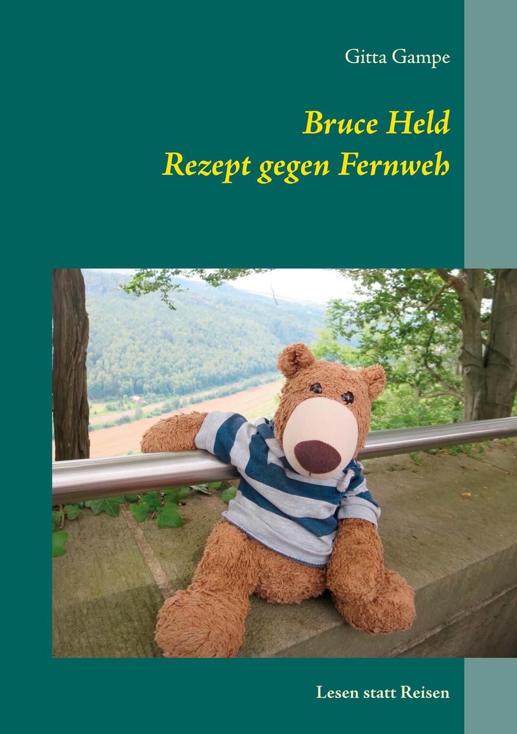 Cover: 9783752669831 | Bruce Held Rezept gegen Fernweh | Lesen statt Reisen | Gitta Gampe