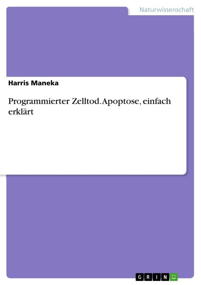 Cover: 9783668273412 | Programmierter Zelltod. Apoptose, einfach erklärt | Harris Maneka