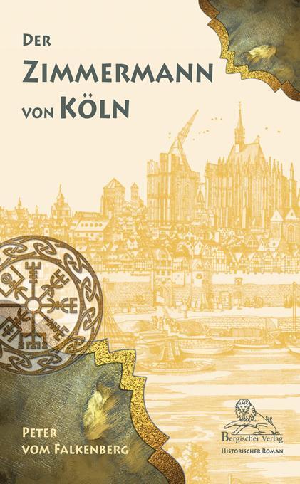 Cover: 9783943886979 | Der Zimmermann von Köln | Peter vom Falkenberg | Taschenbuch | 277 S.