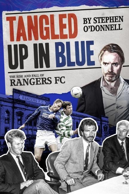 Cover: 9781785315091 | Tangled Up in Blue | The Rise and Fall of Rangers FC | O'Donnell