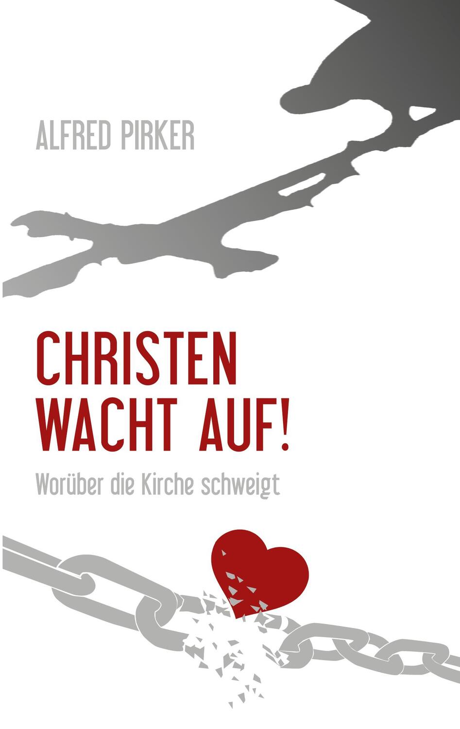 Cover: 9783755775409 | Christen wacht auf! | Worüber die Kirche schweigt | Alfred Pirker