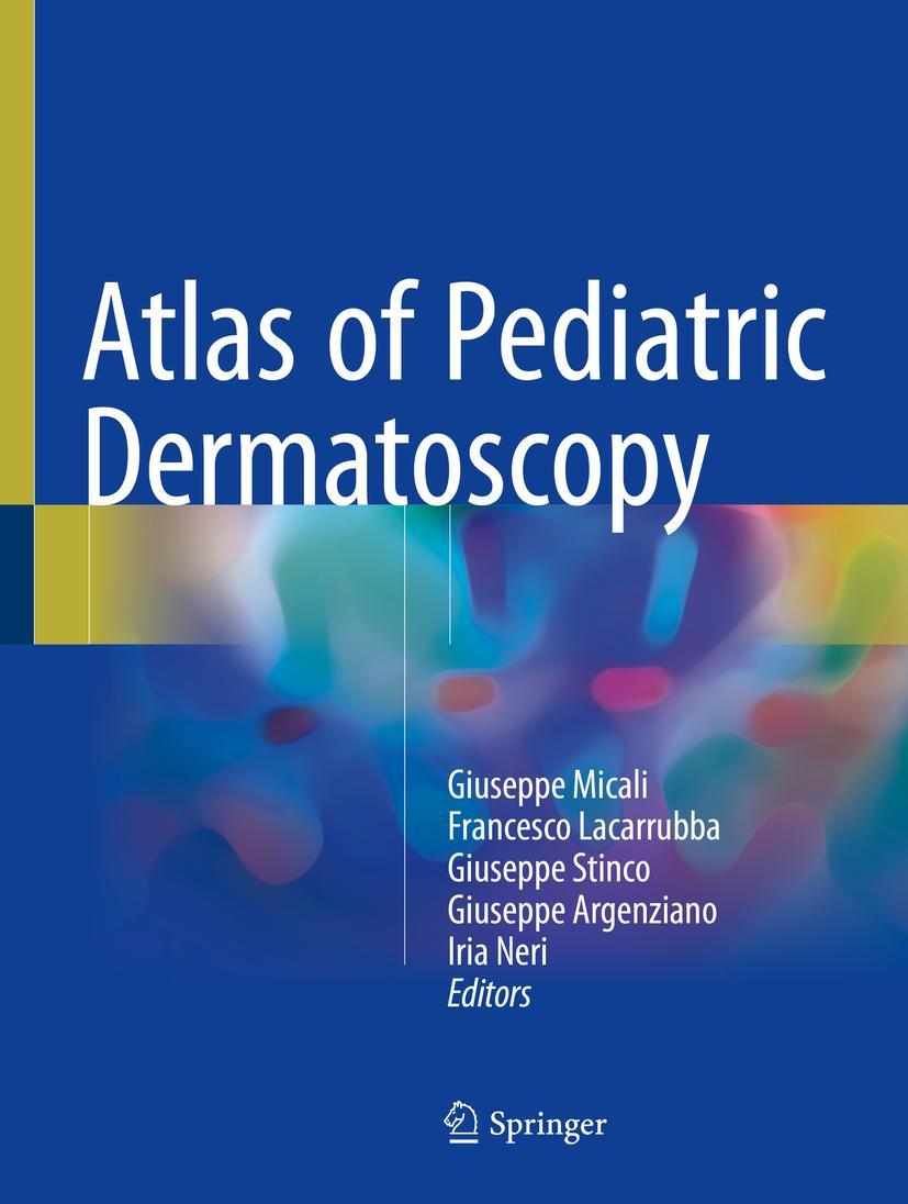 Cover: 9783319711676 | Atlas of Pediatric Dermatoscopy | Giuseppe Micali (u. a.) | Buch | xii