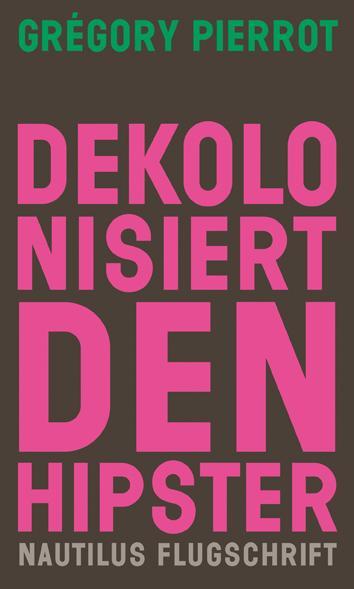 Cover: 9783960543053 | Dekolonisiert den Hipster | Grégory Pierrot | Taschenbuch | 136 S.