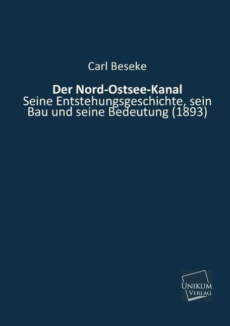 Cover: 9783845700090 | Der Nord-Ostsee-Kanal, seine Entstehungsgeschichte, sein Bau und...