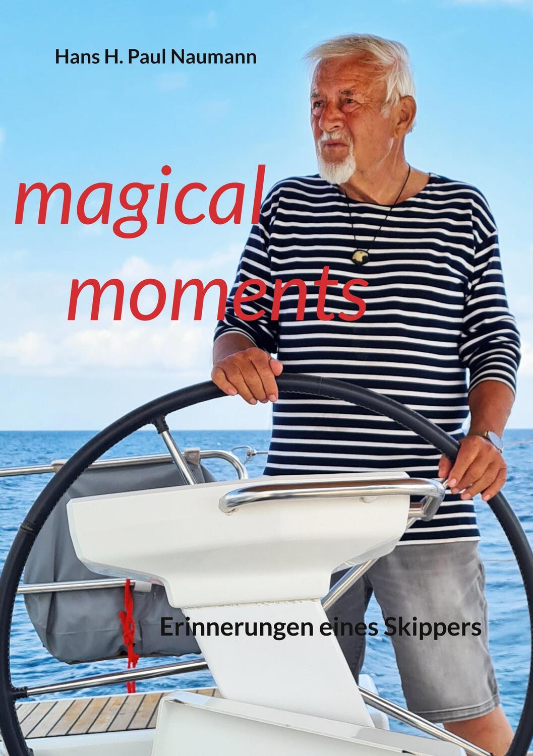 Cover: 9783756248117 | magical moments | Erinnerungen eines Skippers | Hans H. Paul Naumann