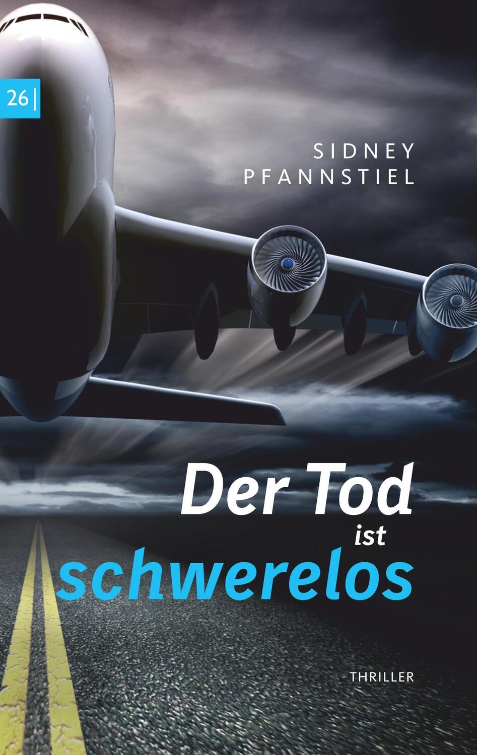 Cover: 9783740747671 | Der Tod ist schwerelos | Sidney Pfannstiel | Taschenbuch | TWENTYSIX