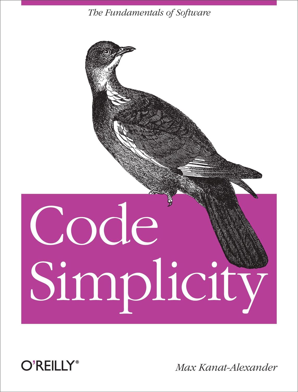 Cover: 9781449313890 | Code Simplicity | The Fundamentals of Software | Max Kanat-Alexander