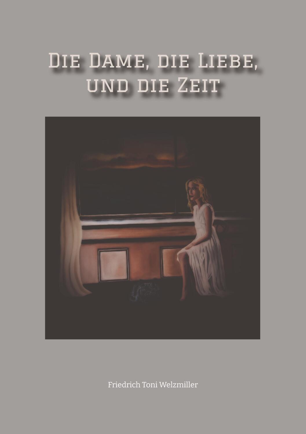 Cover: 9783384335951 | Die Dame, die Liebe, und die Zeit | Friedrich Toni Welzmiller | Buch