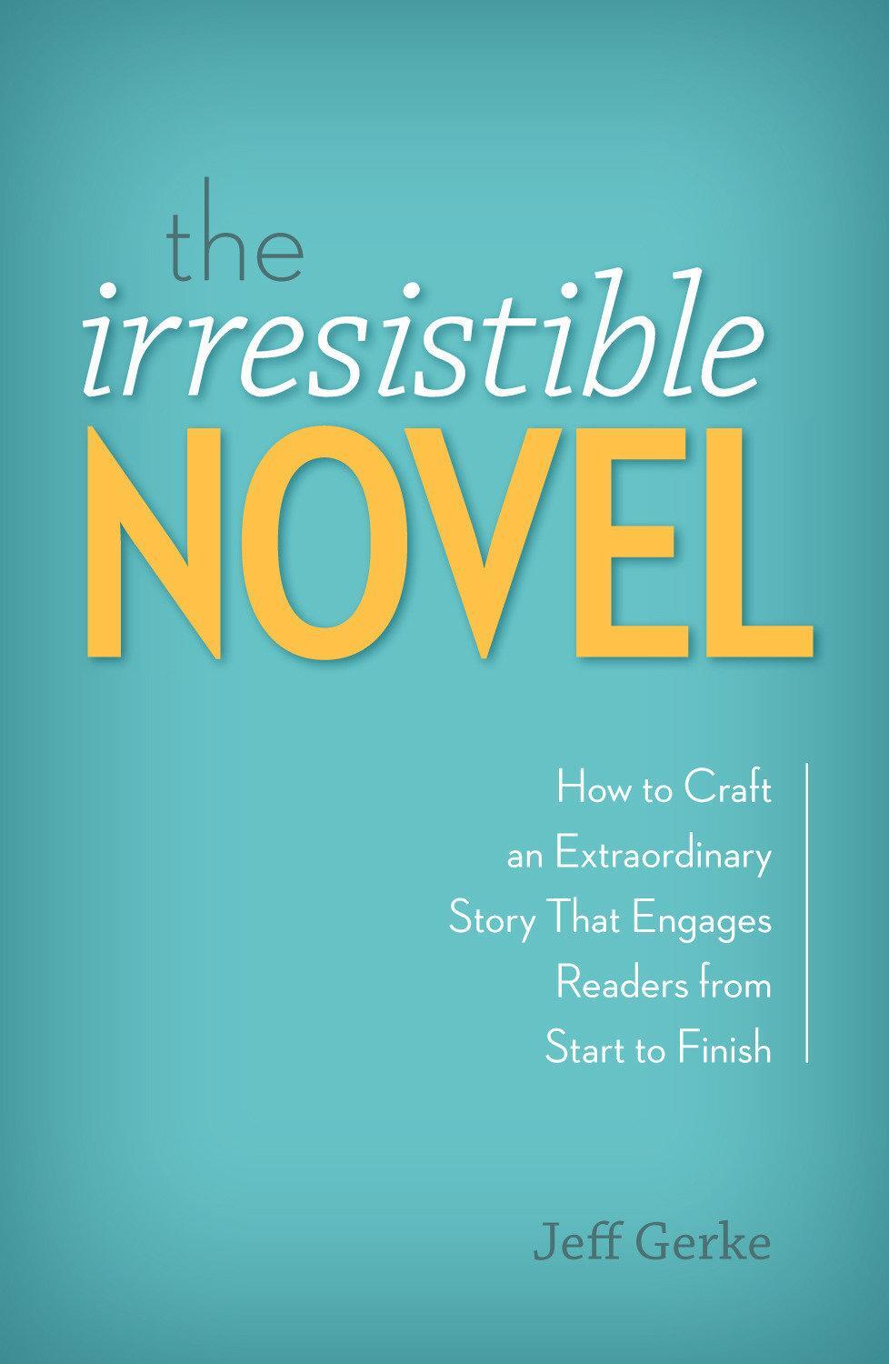 Cover: 9781599638256 | The Irresistible Novel | Jeff Gerke | Taschenbuch | Englisch | 2015