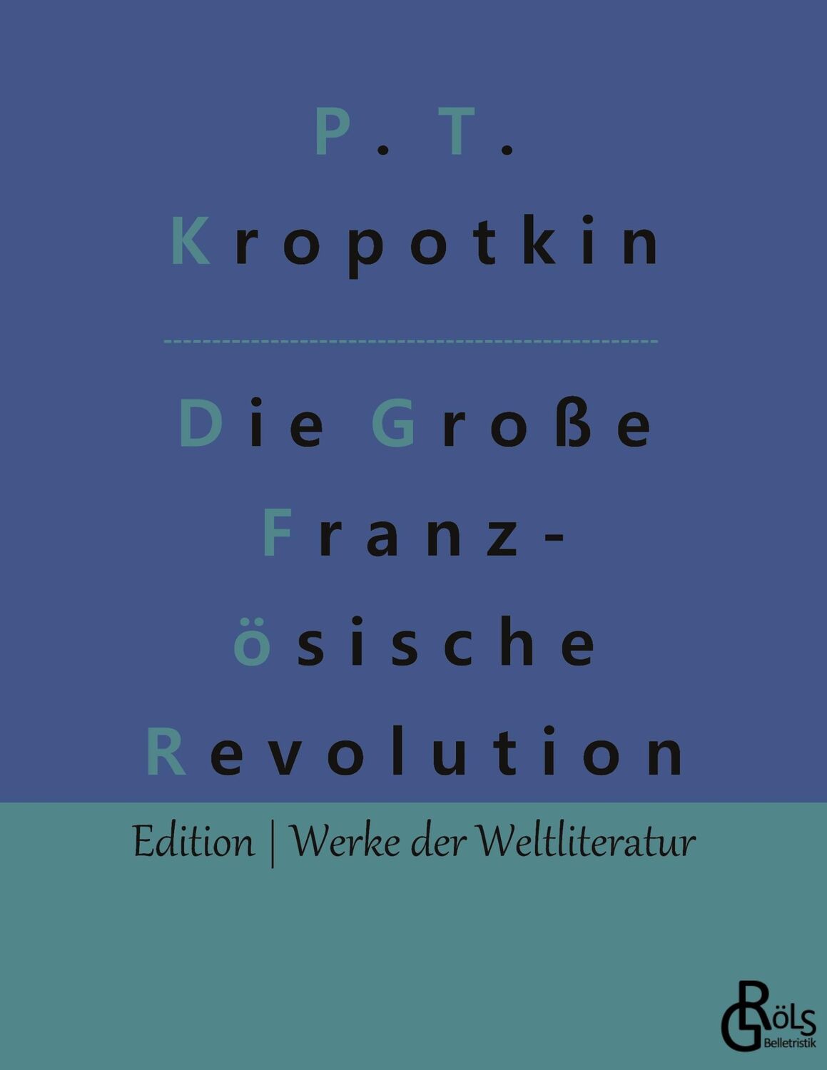 Cover: 9783966377072 | Die Große Französische Revolution Band 1 | Kropotkin | Taschenbuch