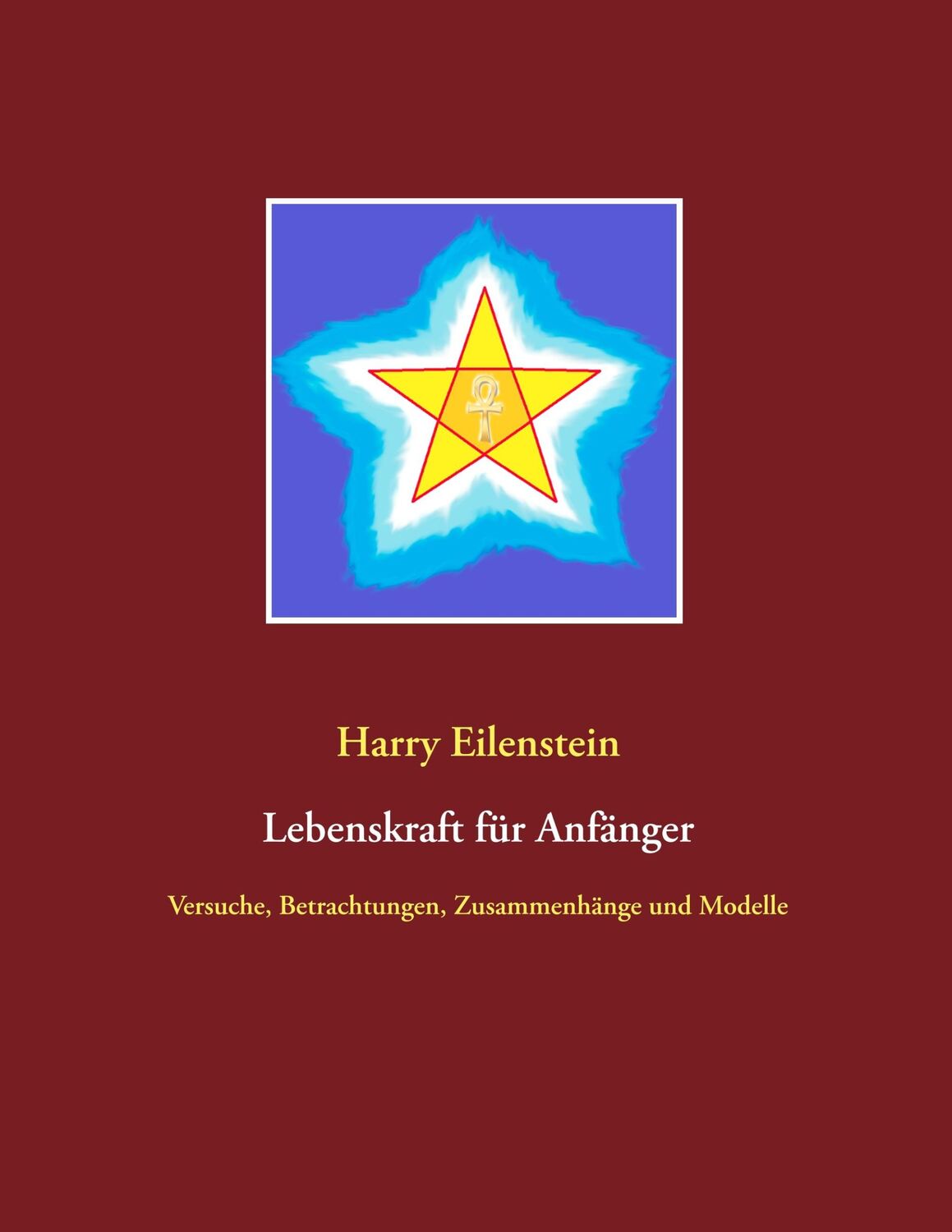 Cover: 9783750407640 | Lebenskraft für Anfänger | Harry Eilenstein | Taschenbuch | Paperback