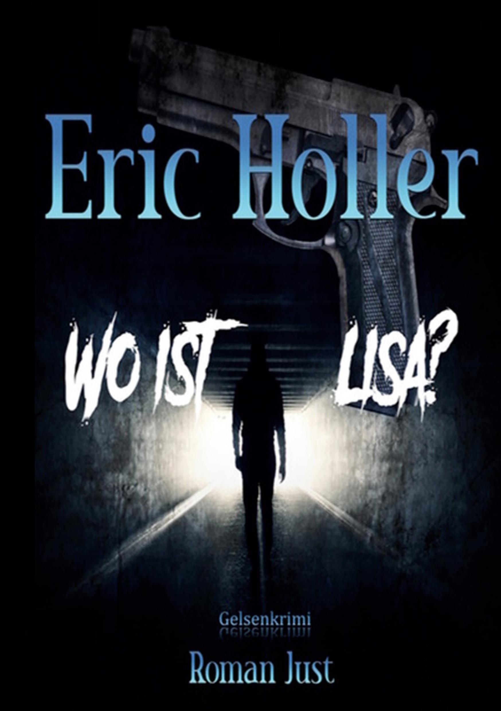 Cover: 9783754637098 | Eric Holler: Wo ist Lisa? | Gelsenkrimi | Roman Just | Taschenbuch