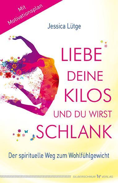 Cover: 9783898454704 | Liebe deine Kilos und du wirst schlank | Jessica Lütge | Taschenbuch