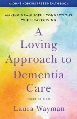 Cover: 9781421440064 | A Loving Approach to Dementia Care | Laura Wayman | Taschenbuch | 2021