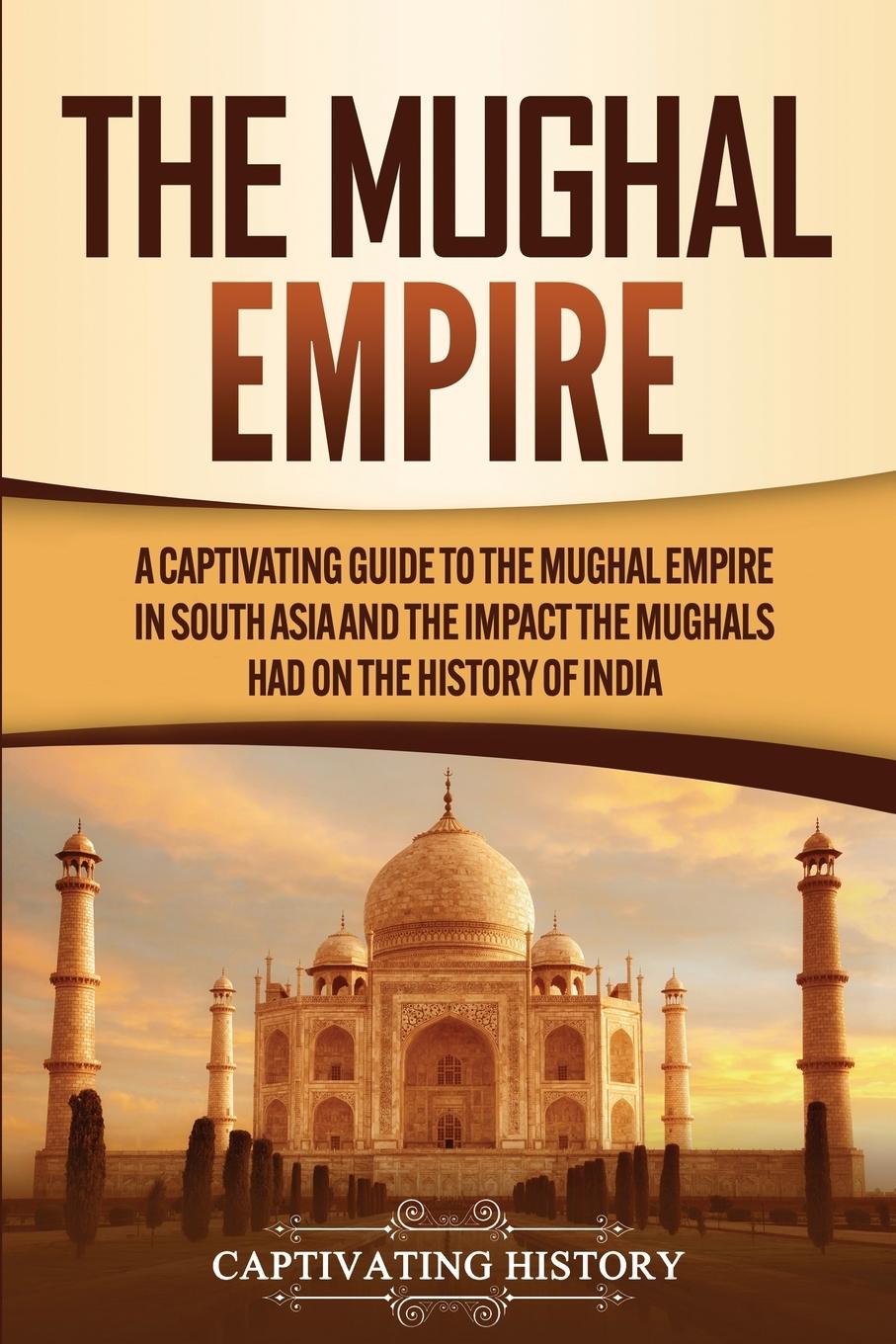 Cover: 9781647488031 | The Mughal Empire | Captivating History | Taschenbuch | Englisch