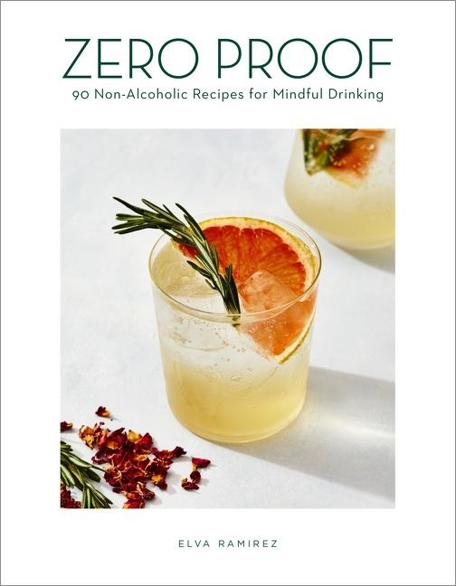 Cover: 9780358211914 | Zero Proof | 90 Non-Alcoholic Recipes for Mindful Drinking | Ramirez