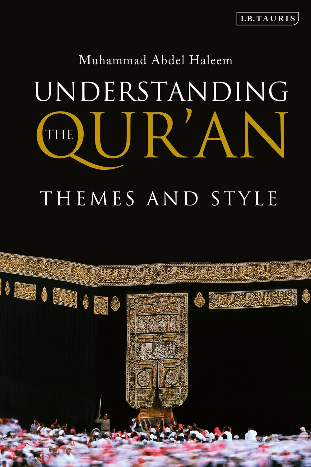 Cover: 9781845117894 | Understanding the Qur'an | Themes and Style | Muhammad Abdel Haleem