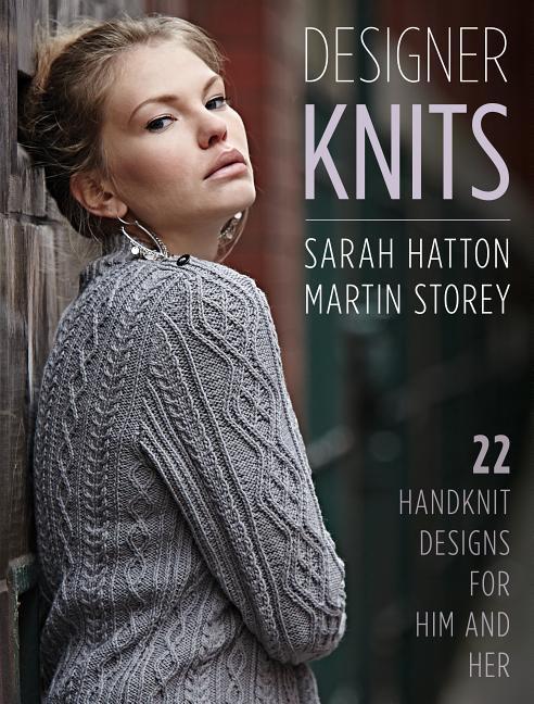 Cover: 9780811718431 | Designer Knits: Sarah Hatton &amp; Martin Storey: 22 Handknit Designs...