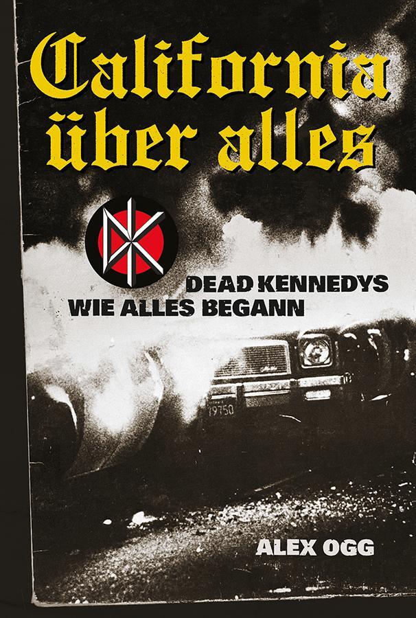 Cover: 9783955750084 | California über alles | Dead Kennedys - wie alles begann | Alex Ogg