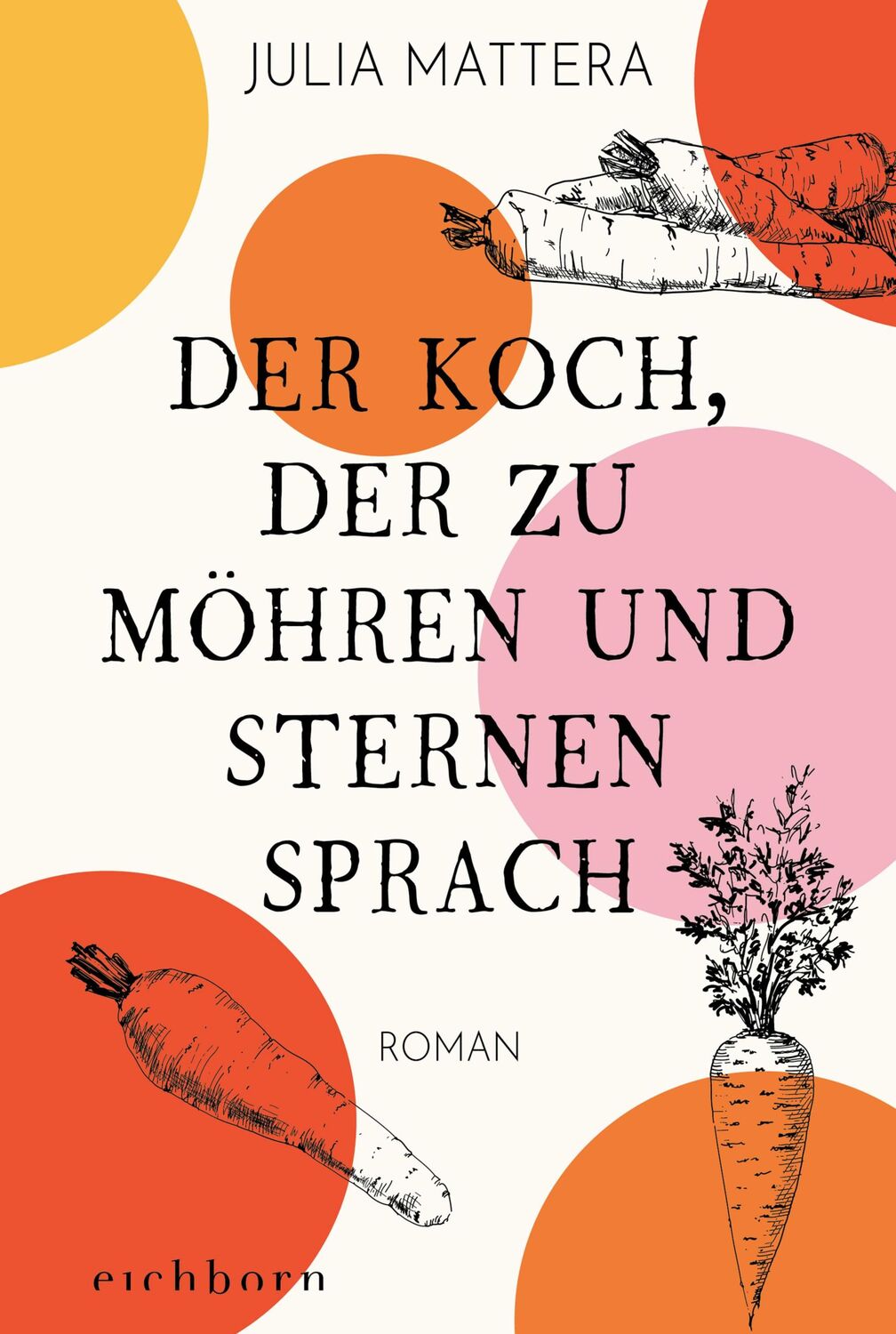 Cover: 9783847901723 | Der Koch, der zu Möhren und Sternen sprach | Roman | Julia Mattera