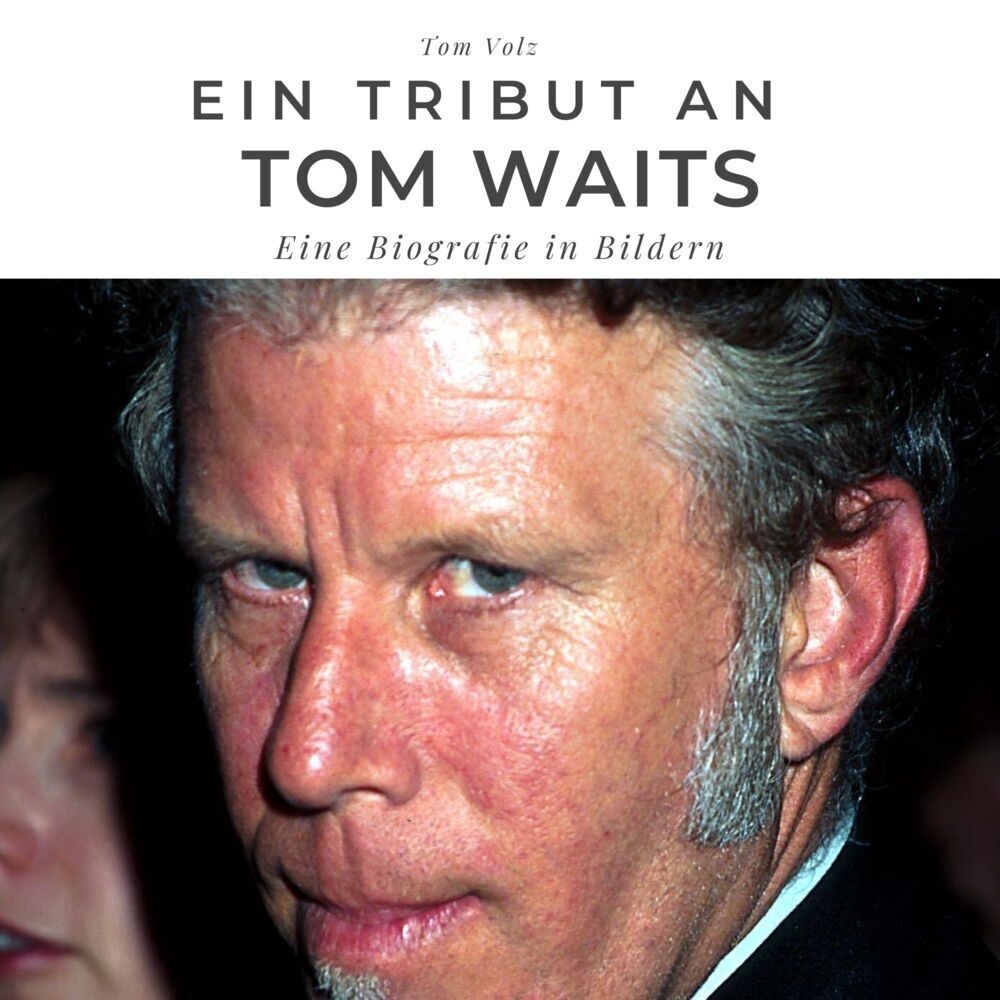 Cover: 9783750519299 | Ein Tribut an Tom Waits | Eine Biografie in Bildern | Tom Volz | Buch