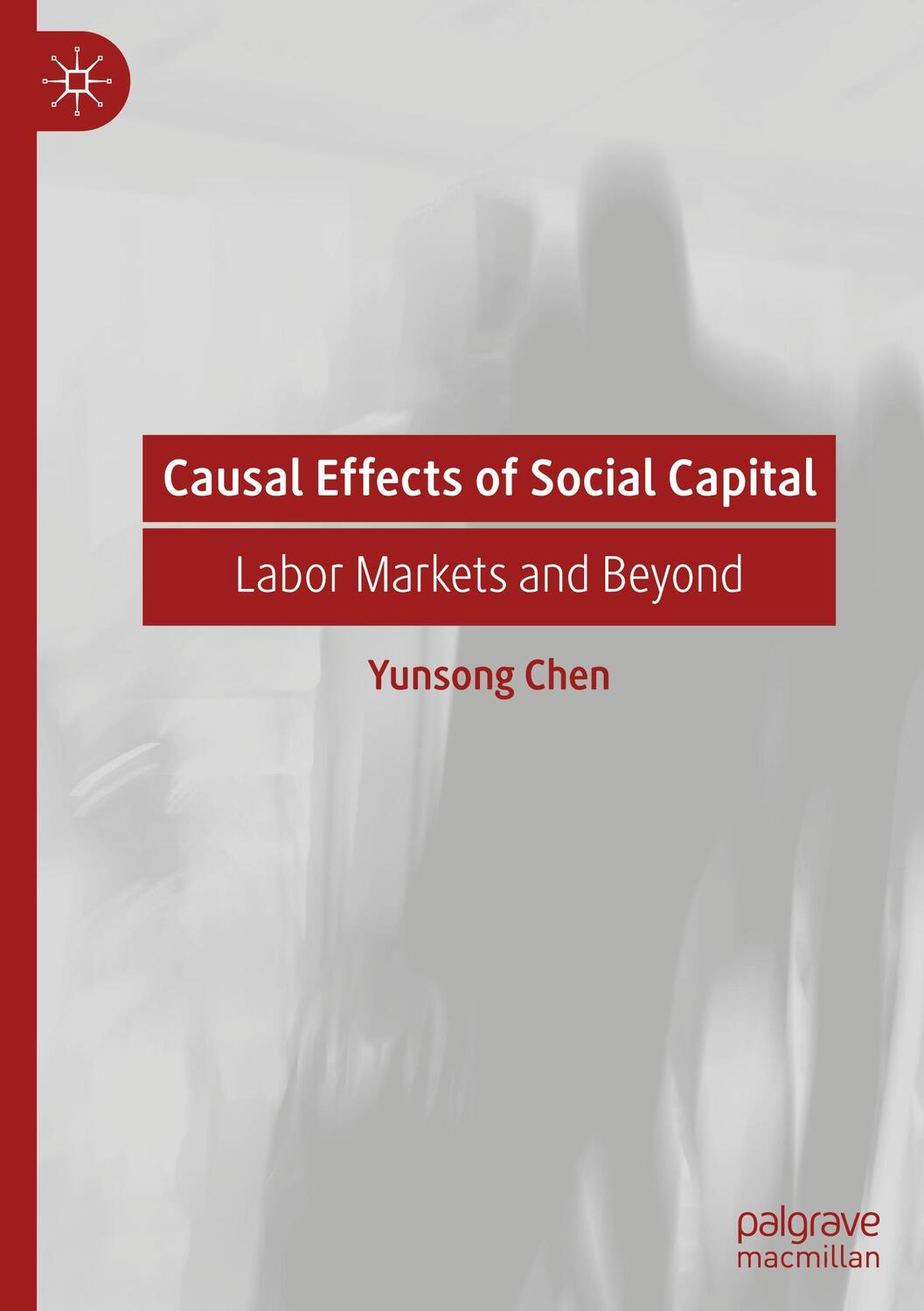 Cover: 9789811959110 | Causal Effects of Social Capital | Labor Markets and Beyond | Chen