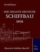 Cover: 9783861950905 | Der gesamte deutsche Schiffbau 1908 | Oswald Flamm | Buch | 260 S.