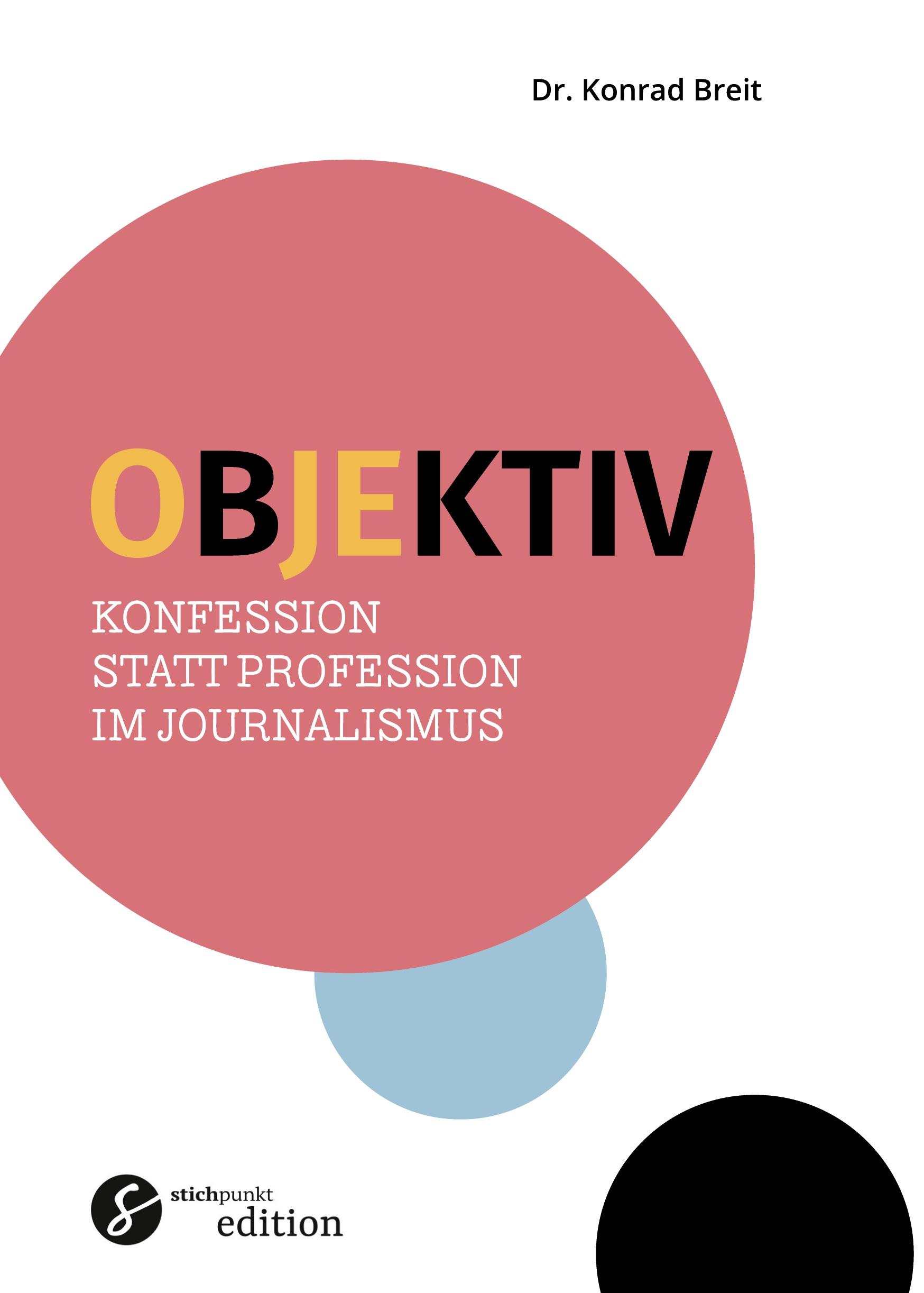 Cover: 9783903479210 | Objektiv | Konfession statt Profession im Journalismus | Konrad Breit