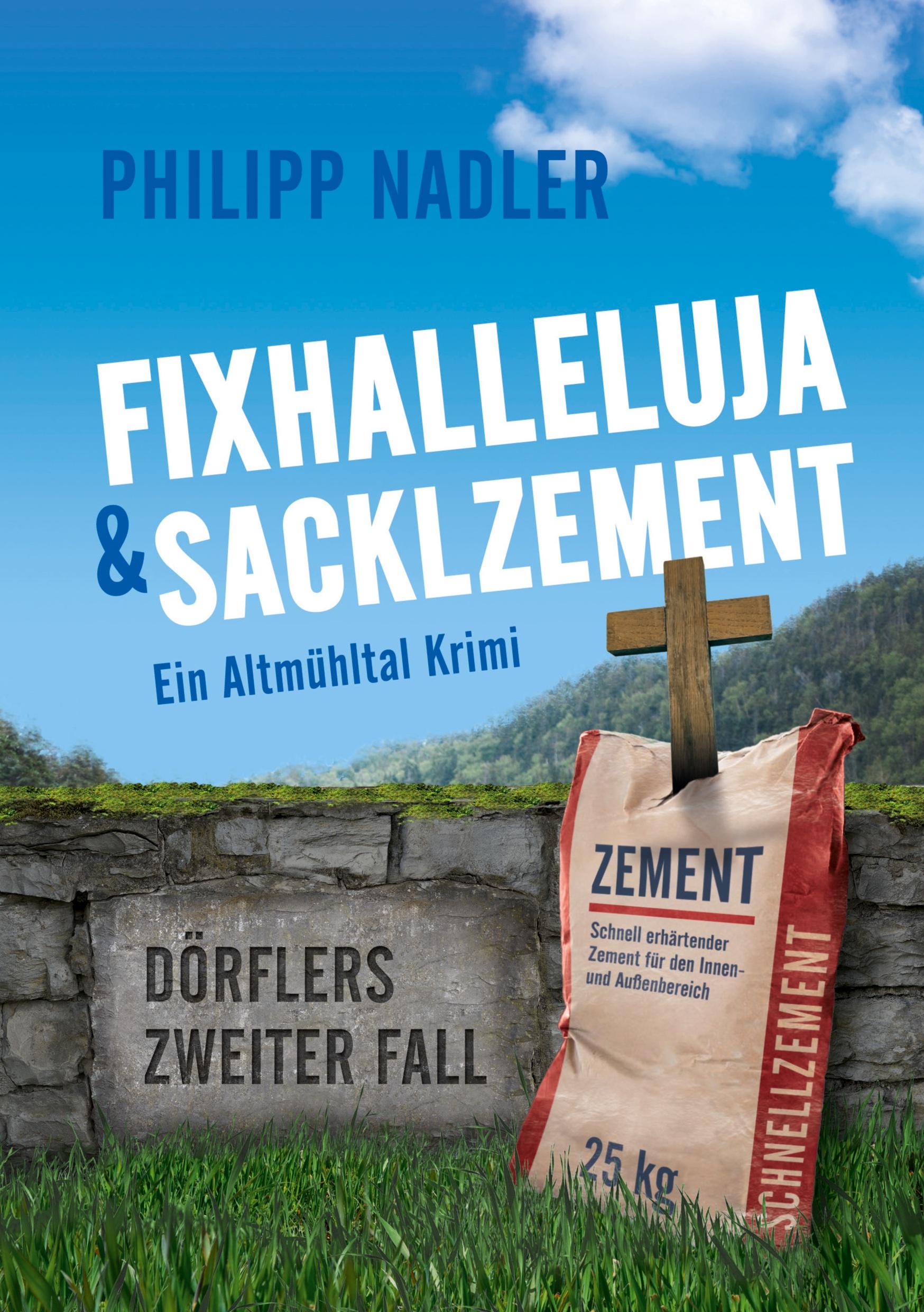 Cover: 9783384031204 | Fixhalleluja &amp; Sacklzement | Ein Altmühltal Krimi | Philipp Nadler