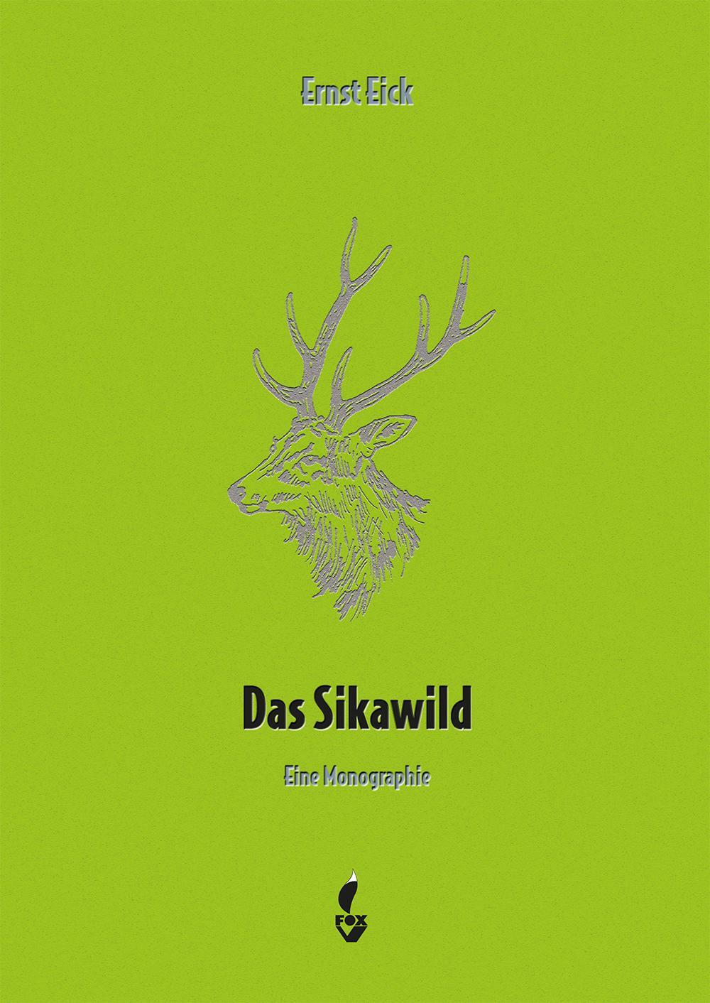 Cover: 9783946324195 | Das Sikawild | Eine Monographie | Ernst Eick | Buch | 248 S. | Deutsch